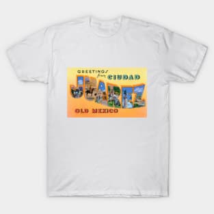 Greetings from Ciudad Juarez, Old Mexico - Vintage Large Letter Postcard T-Shirt